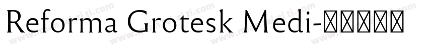 Reforma Grotesk Medi字体转换